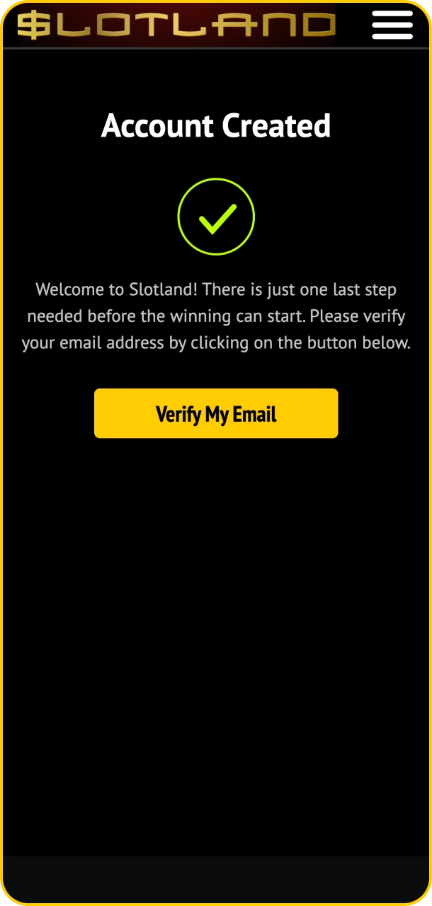 Verify your email and start winning big at Slotland.