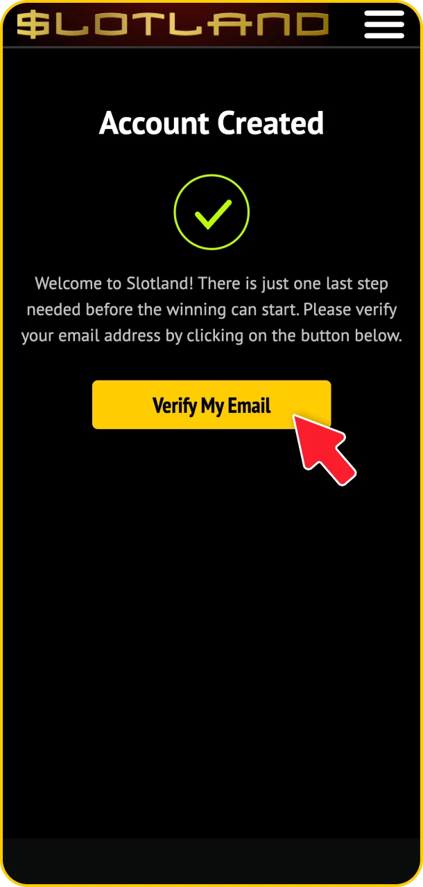 Confirm details and get ready for big wins at Slotland.